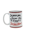 Mug - Je peux pas J’ai Rien à Faire